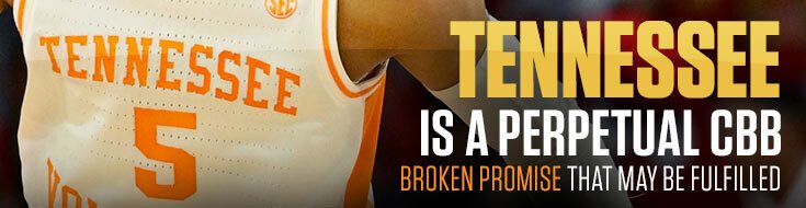 Tennessee Is a Perpetual CBB Broken Promise that May Be Fulfilled