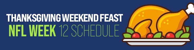 Thanksgiving Weekend Feast - NFL Week 12 Schedule