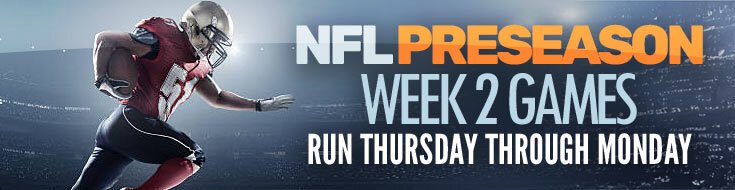 NFL Preseason Week 2 Games Run Thursday Through Monday