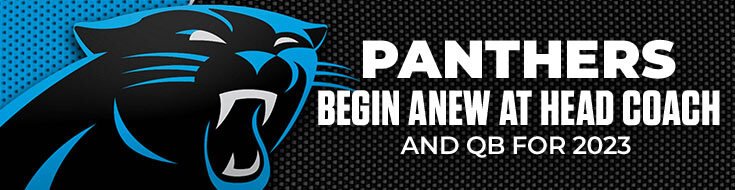 Panthers Begin Anew At Head Coach and QB for 2023