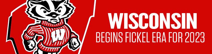 Wisconsin Begins Fickel Era for 2023