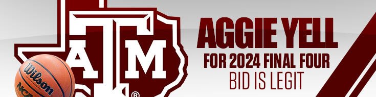 Texas A&M Aggies Yell for 2024 Final Four Bid is Legit