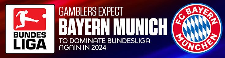 Gamblers Expect Bayern Munich to Dominate Bundesliga Again in 2024