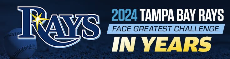 2024 Tampa Bay Rays Face Greatest Challenge in Years