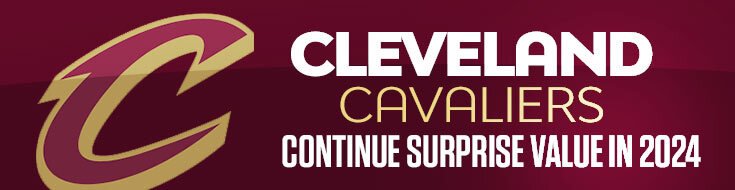 Cleveland Cavaliers Continue Surprise Value in 2024