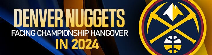 Denver Nuggets Facing Championship Hangover in 2024