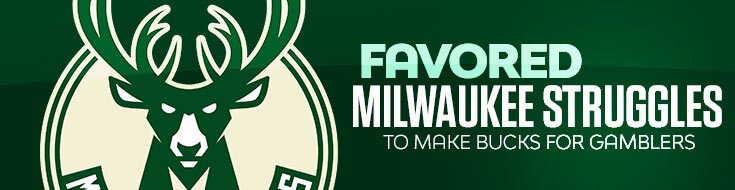 Favored Milwaukee Struggles to Make Bucks for Gamblers