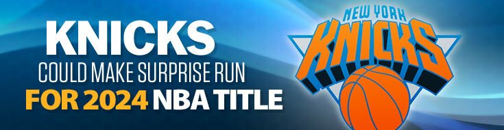 Knicks Could Make Surprise Run for 2024 NBA Title