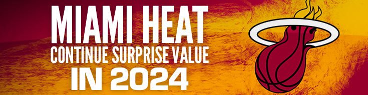 Miami Heat Continue Surprise Value in 2024