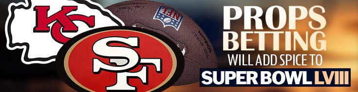 Props Betting Will Add Spice to Super Bowl LVIII