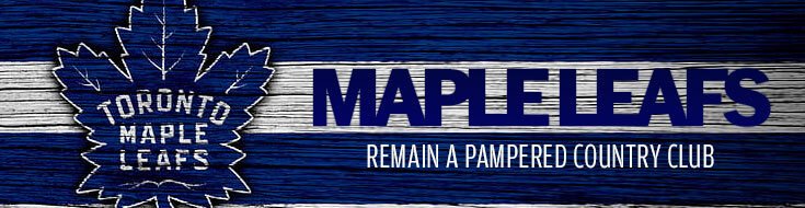 Toronto Maple Leafs Remain a Pampered Country Club