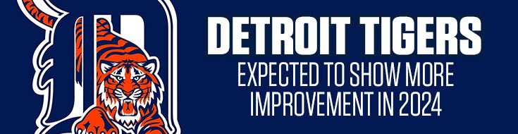 Detroit Tigers Expected to Show More Improvement in 2024