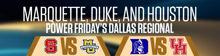 Marquette, Duke, and Houston Power Friday’s Dallas Regional