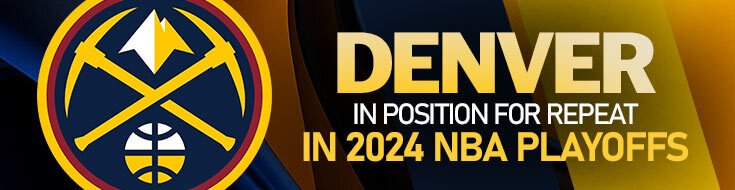 Denver In Position for Repeat in 2024 NBA Playoffs