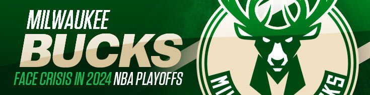 Milwaukee Bucks Face Crisis in 2024 NBA Playoffs