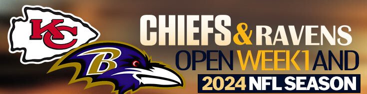 Chiefs and Ravens Open Week 1 and 2024 NFL Season