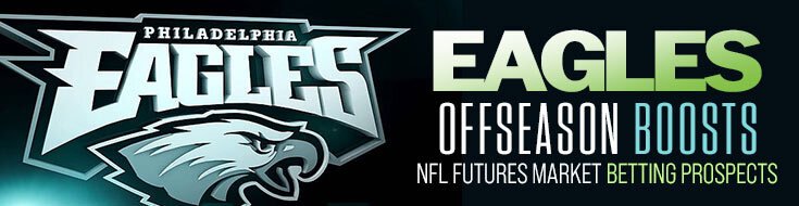 Eagles Offseason Boosts NFL Futures Market Betting Prospects