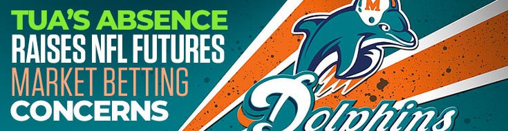 Tua’s Absence Raises NFL Futures Market Betting Concerns