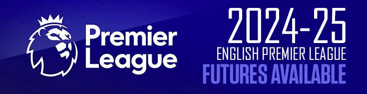 2024-25 English Premier League Futures Available