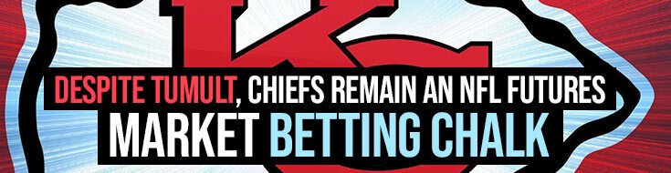 Despite Tumult, Chiefs Remain an NFL Futures Market Betting Chalk