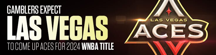 Gamblers Expect Las Vegas to Come Up Aces for 2024 WNBA Title