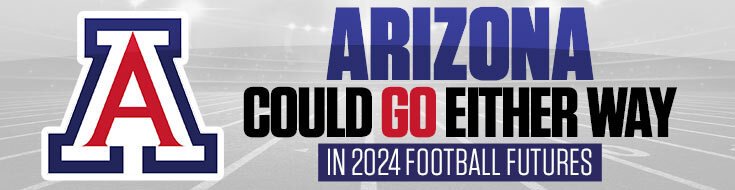 Arizona Could Go Either Way in 2024 Football Futures