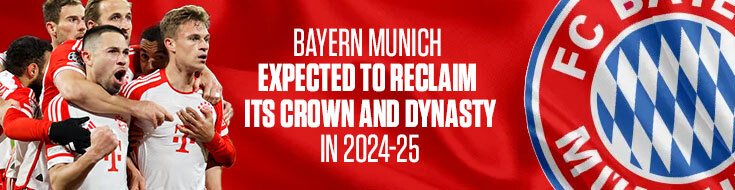 Bayern Munich Expected To Reclaim its Crown and Dynasty in 2024-25