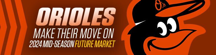 Orioles Make Their Move on 2024 Mid-Season Future Market