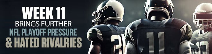 Week 11 Brings Further NFL Playoff Pressure & Hated Rivalries