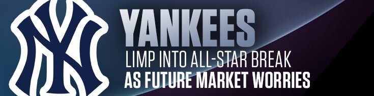 Yankees Limp Into All-Star Break As Future Market Worries