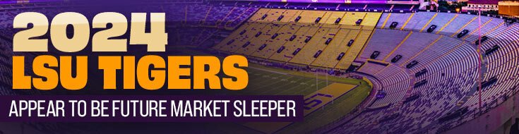 2024 LSU Tigers Appear to be Future Market Sleeper