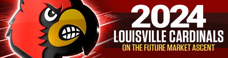2024 Louisville Cardinals On the Future Market Ascent