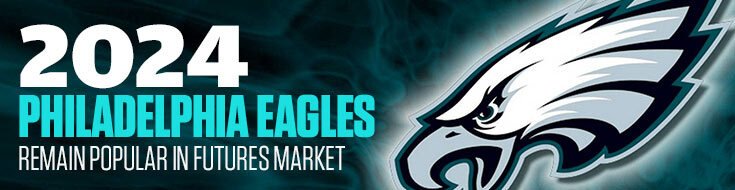 2024 Philadelphia Eagles Remain Popular in Futures Market