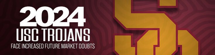 2024 USC Trojans Face Increased Future Market Doubts