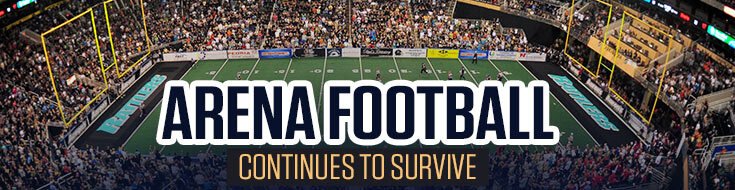 Arena Football Continues to Survive