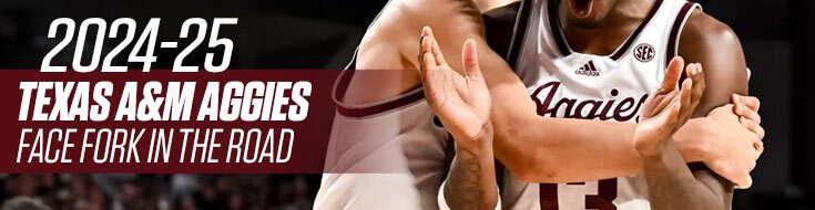 2024-25 Texas A&M Aggies Face Fork in the Road