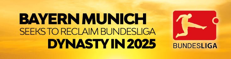 Bayern Munich Seeks to Reclaim Bundesliga Dynasty in 2025