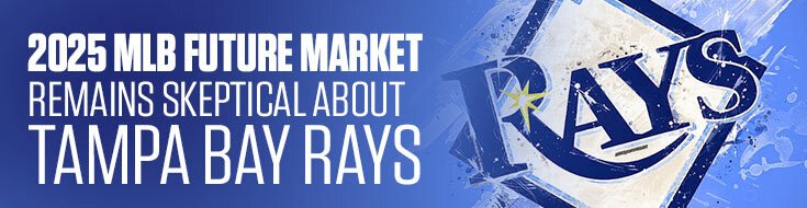 2025 MLB Future Market Remains Skeptical About Tampa Bay Rays
