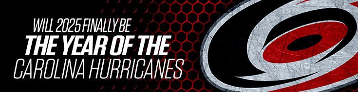Will 2025 Finally Be the Year of the Carolina Hurricanes