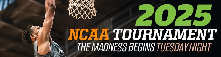 2025 NCAA Tournament – The Madness Begins Tuesday Night