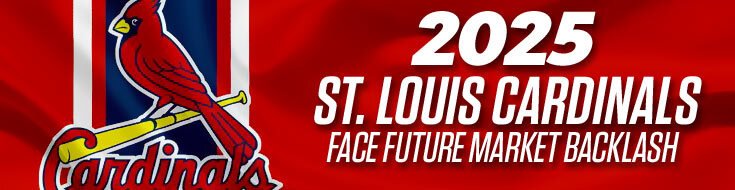 2025 St. Louis Cardinals Face Future Market Backlash