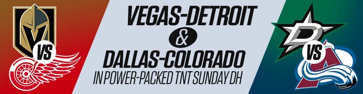 Vegas-Detroit and Dallas-Colorado In Power-Packed TNT Sunday DH