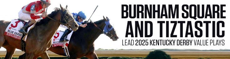 Burnham Square and Tiztastic Lead 2025 Kentucky Derby Value Plays (05-03-2025)