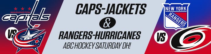 Caps-Jackets & Rangers-Hurricanes ABC Hockey Saturday DH!
