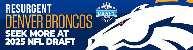 Resurgent Denver Broncos Seek More at 2025 NFL Draft