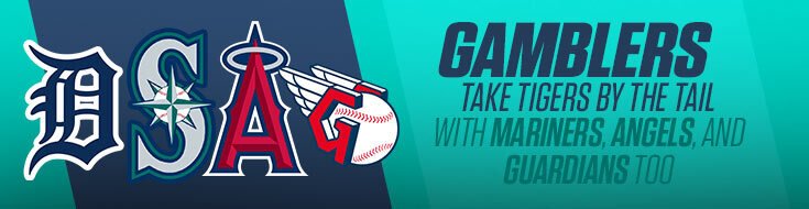 Gamblers Take Tigers by the Tail With Mariners, Angels, and Guardians Too