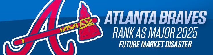 Atlanta Braves Rank as Major 2025n Future Market Disaster