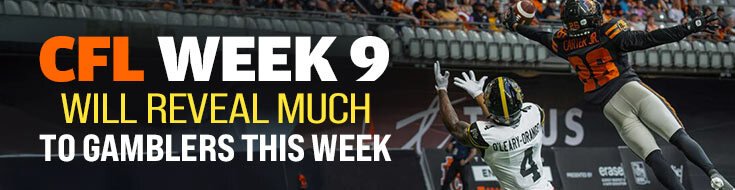 CFL Week 9 Will Reveal Much to Gamblers This Week