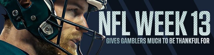 NFL Week 13 Gives Gamblers Much to be Thankful For