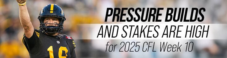 Pressure Builds and Stakes are High for 2025 CFL Week